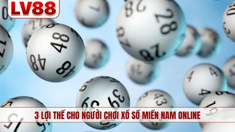 3 lợi thế cho người chơi xổ số miền Nam online