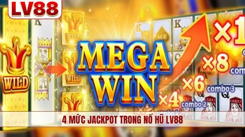 4 mức jackpot trong nổ hũ LV88