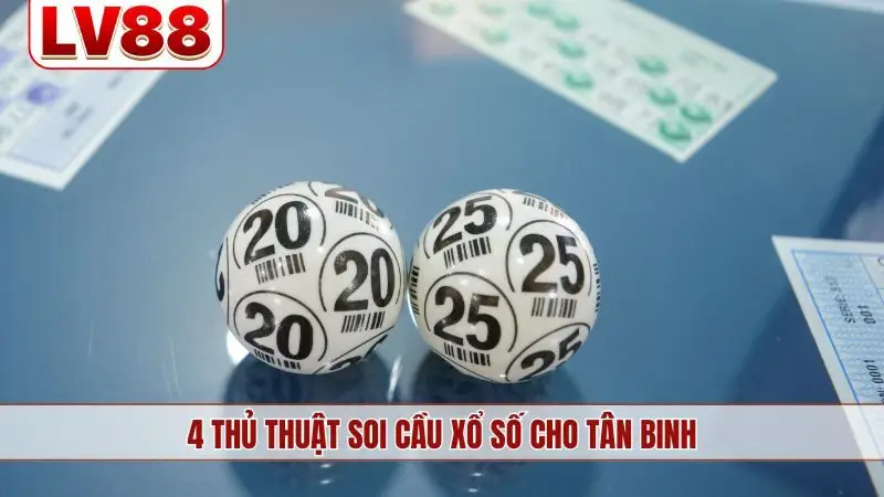 4 thủ thuật soi cầu xổ số cho tân binh