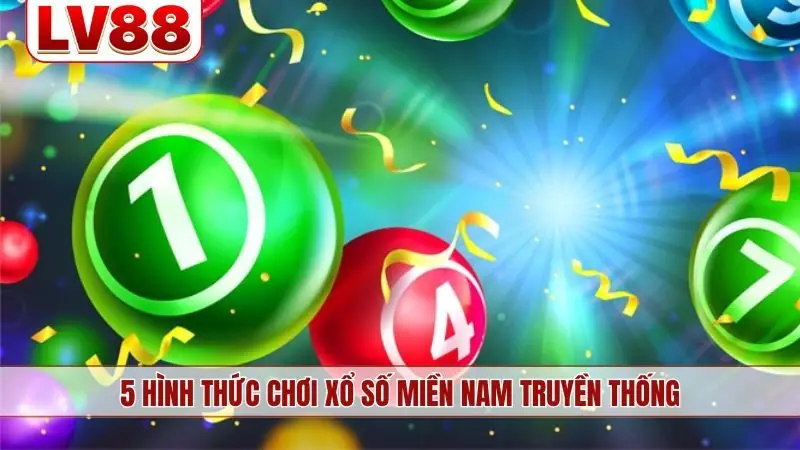 5 hình thức chơi xổ số miền Nam truyền thống