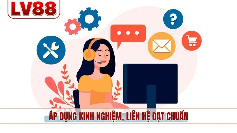 Áp dụng kinh nghiệm, liên hệ đạt chuẩn