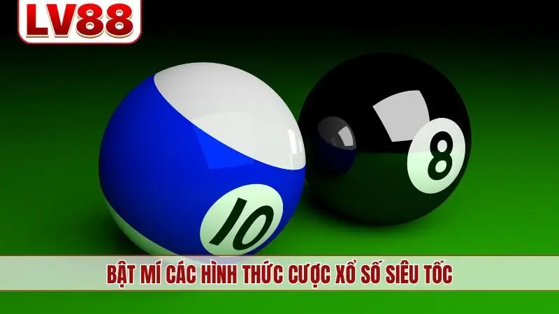 Bật mí các hình thức cược xổ số siêu tốc