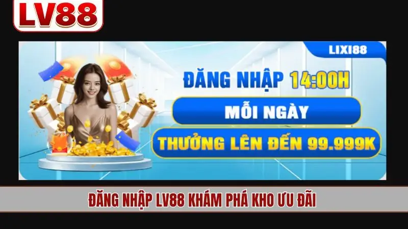 Đăng nhập LV88 khám phá kho ưu đãi