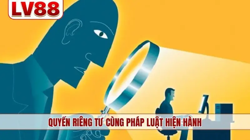 Quyền riêng tư cùng pháp luật hiện hành