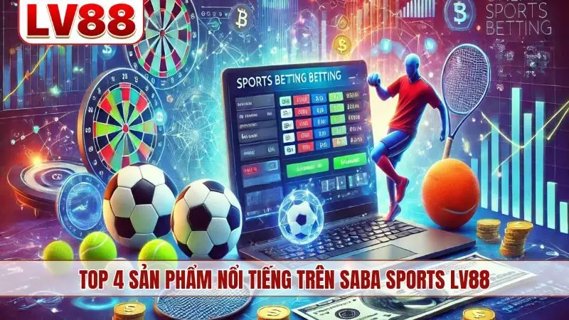 TOP 4 sản phẩm nổi tiếng trên Saba Sports LV88